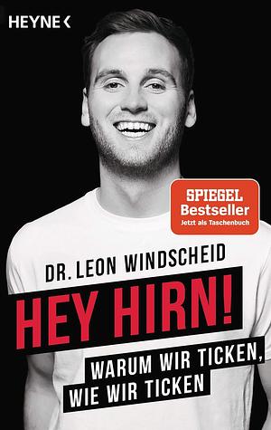 Hey Hirn!: Warum wir ticken, wie wir ticken by Leon Windscheid
