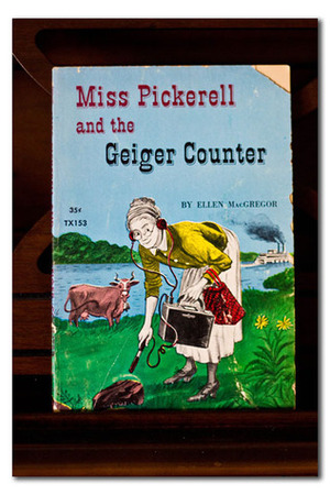 Miss Pickerell and the Geiger Counter by Ellen MacGregor, Paul Galdone