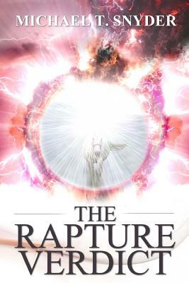 The Rapture Verdict by Michael Snyder