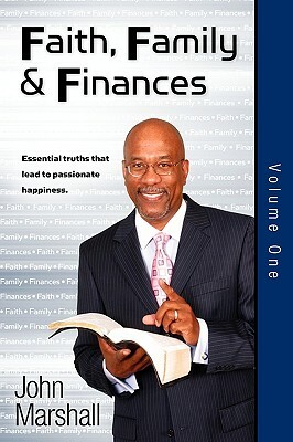 Faith Family & Finances - Volume One by John Marshall