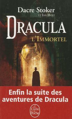 Dracula l'Immortel by Dacre Stoker, Ian Holt