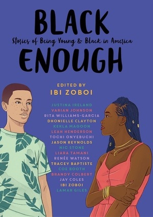 Black Enough: Stories of Being Young & Black in America by Ibi Zoboi