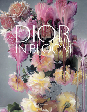 Dior in Bloom by Naomi A. Sachs, Jérôme Hanover, Justine Picardie