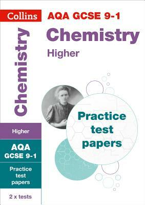 Collins GCSE 9-1 Revision - Aqa GCSE 9-1 Chemistry Higher Practice Test Papers by Collins Gcse