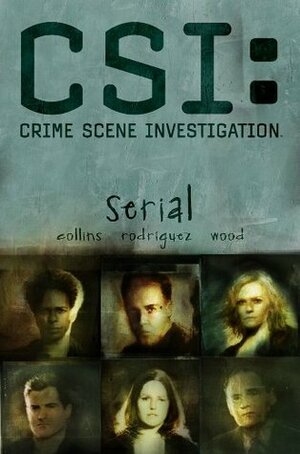 CSI: Serial by Matthew V. Clemons, Robbie Robbins, Jeffrey J. Mariotte, Ashley Wood, Max Allan Collins, Gabriel Rodríguez, Fran Gamboa, Kris Oprisko