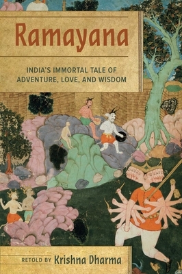 Ramayana: India's Immortal Tale of Adventure, Love, and Wisdom by Krishna Dharma