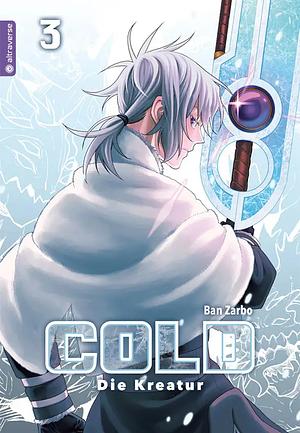 Cold - Die Kreatur, Band 3 by Ban Zarbo