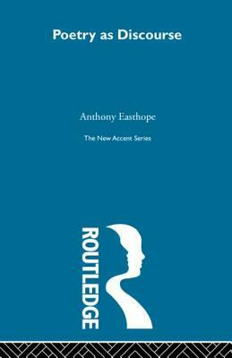 Poetry as Discourse by Antony Easthope