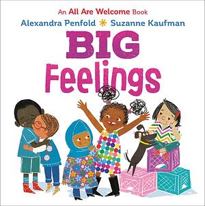 Big Feelings (An All Are Welcome Board Book) by Alexandra Penfold