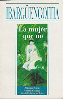 La Mujer Que No by Jorge Ibargüengoitia