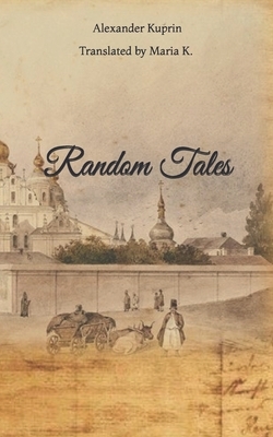 Random Tales by Aleksandr Kuprin
