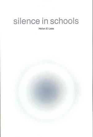 Silence in Schools by Helen E. Lees