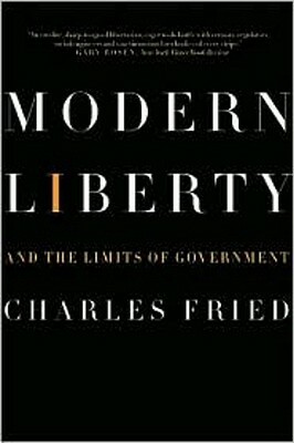 Modern Liberty: And the Limits of Government by Charles Fried