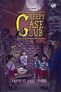 Creepy Case Club: Kasus Si Anak Indigo by Rizal Iwan