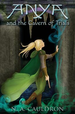 Anya and the Cavern of Trials by N. a. Cauldron