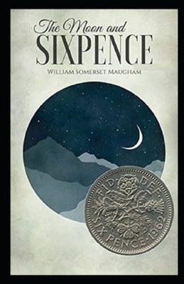 The Moon and Sixpence Illustrated by W. Somerset Maugham