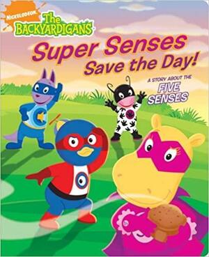 Super Senses Save the Day!: A Story About the Five Senses by Irene Kilpatrick