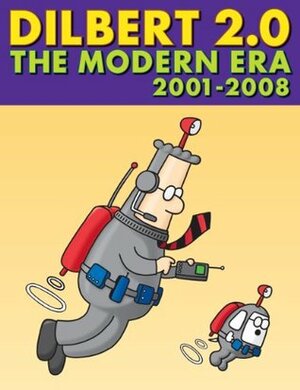 Dilbert 2.0: The Modern Era, 2001-2008 by Scott Adams