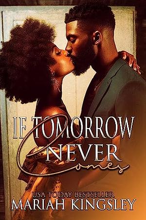 If Tomorrow Never Comes by Mariah Kingsley