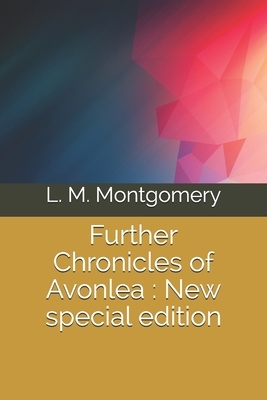 Further Chronicles of Avonlea by L.M. Montgomery