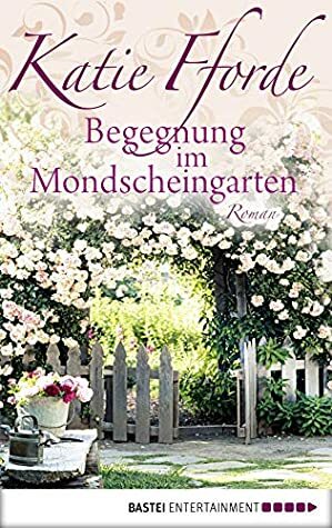 Begegnung im Mondscheingarten by Gabi Reichart-Schmitz, Katie Fforde