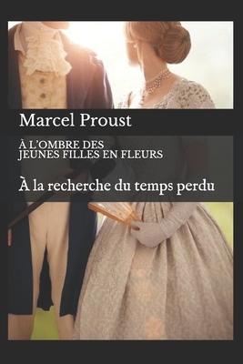 A l'Ombre Des Jeunes Filles En Fleurs: À La Recherche Du Temps Perdu by Marcel Proust