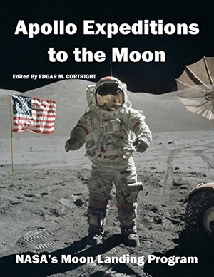 Apollo Expeditions to the Moon: NASA's Moon Landing Program by James C. Fletcher, Jim Lovell, Edwin E.(Buzz) Aldrin, Charles Conrad, Wernher von Braun, Alan B. Shepard, Michael Collins, James E. Webb