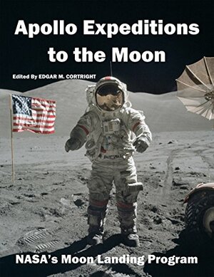 Apollo Expeditions to the Moon: NASA's Moon Landing Program by Alan B. Shepard, James C. Fletcher, Michael Collins, Charles Conrad, James E. Webb, Jim Lovell, Edwin E.(Buzz) Aldrin, Wernher von Braun