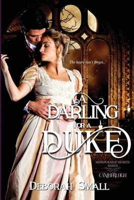 A Darling for a Duke: Camberleigh by Deborah Small