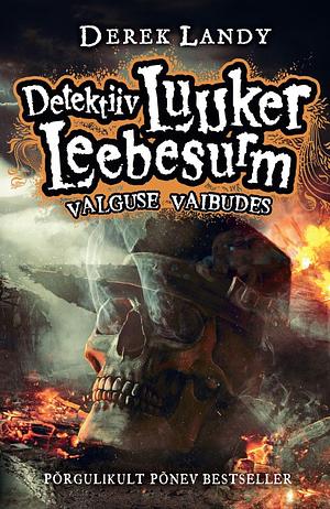 Detektiiv Luuker Leebesurm: Valguse vaibudes by Derek Landy