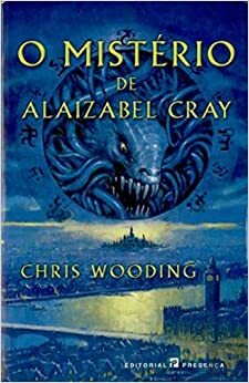 O Mistério de Alaizabel Cray by Chris Wooding