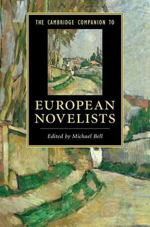The Cambridge Companion to European Novelists by Michael Bell