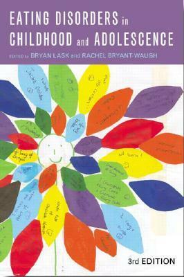 Eating Disorders in Childhood and Adolescence by Rachel Bryant-Waugh, Bryan Lask