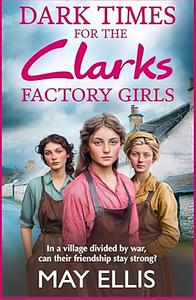 Dark times for the Clarks Factory Girls by May Ellis