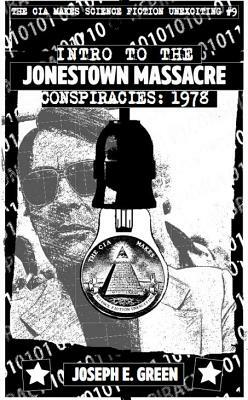 CIA Makes Science Fiction Unexciting #9: Introduction to the Jonestown Massacre Conspiracies 1978 by Joseph E. Green