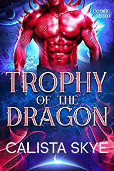 Trophy of the Dragon by Calista Skye