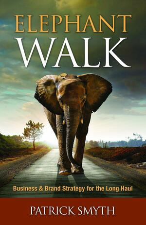 Elephant Walk: Balancing Business Performance and Brand Strategy by Patrick Smyth