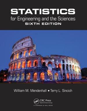 Statistics for Engineering and the Sciences by Terry L. Sincich, William M. Mendenhall