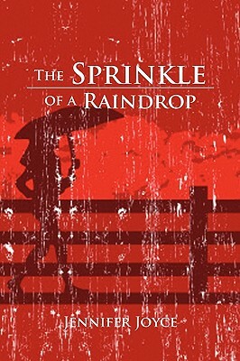 The Sprinkle of a Raindrop by Jennifer Joyce