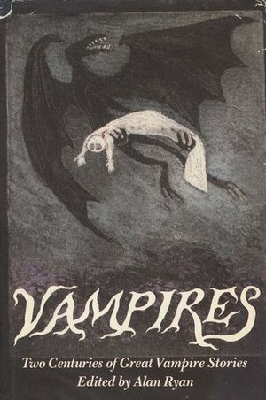 Vampires:Two Centuries of Great Vampire Stories by Alan Ryan