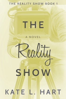 The Reality Show: Book 1 by Kate L. Hart