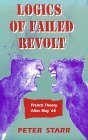 Logics of Failed Revolt: French Theory After May ‘68 by Peter Starr