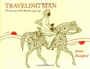 Traveling Man: The Journey of Ibn Battuta, 1325-1354 by James Rumford