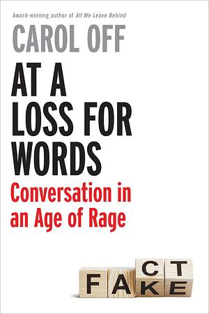 At a Loss for Words: Conversation in the Age of Rage by Carol Off