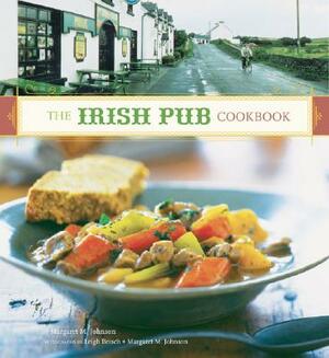 The Irish Pub Cookbook: (irish Cookbook, Book on Food from Ireland, Pub Food from Ireland) by Margaret M. Johnson