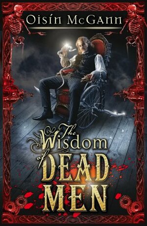 Wisdom of Dead Men by Oisin McGann