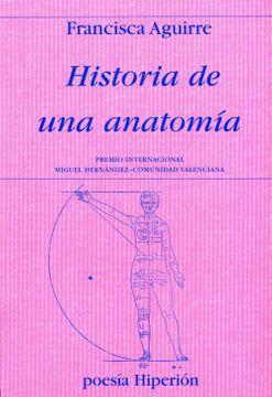 Historia de una anatomía by Francisca Aguirre