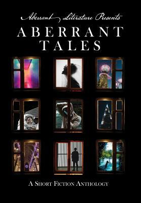 Aberrant Tales: A Short Fiction Anthology by Jason Peters, Ashton Macaulay, Allison Middlebrook