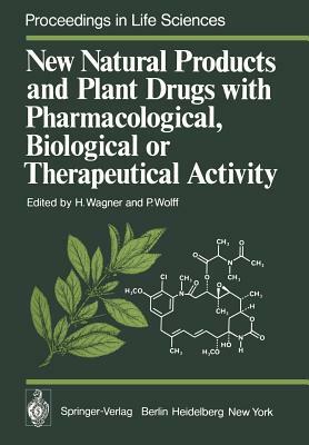 New Natural Products and Plant Drugs with Pharmacological, Biological or Therapeutical Activity: Proceedings of the First International Congress on Me by 