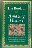 The Book of Amazing History by Publications International Ltd